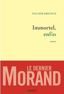 Immortel, enfin, de Pauline Dreyfus