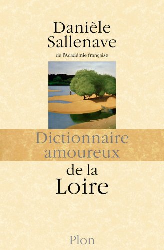 Dictionnaire amoureux de la Loire, de Danièle Sallenave