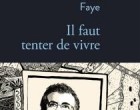 Il faut tenter de vivre, d&rsquo;Eric Faye