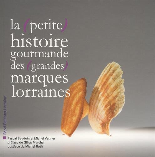 La petite histoire des grandes marques lorraines