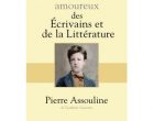 Pierre Assouline et l&rsquo;amour des écrivains