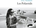 Les Polaroïds d&rsquo;Eric Neuhoff