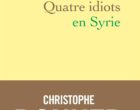 Les pieds nickelés en Syrie selon Christophe Donner
