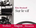 Les chroniques sur le vif d&rsquo;Eric Neuhoff