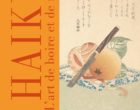 L&rsquo;art de boire et de manger en haïkus