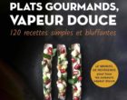 Plats gourmands, vapeur douce