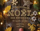 L&rsquo;extraordinaire Noël des pâtissiers alsaciens