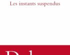 Les instants suspendus de Philippe Delerm