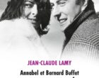 Annabel et Bernard Buffet ou l&rsquo;amour fou par Jean-Claude Lamy