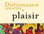Le Dictionnaire amoureux du plaisir d&rsquo;Hervé Hamon