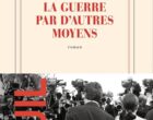 La guerre par d&rsquo;autres moyens de Karine Tuil