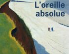L&rsquo;oreille absolue d&rsquo;Agnès Desarthe