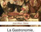 La Gastronomie : de l&rsquo;écuelle aux étoiles